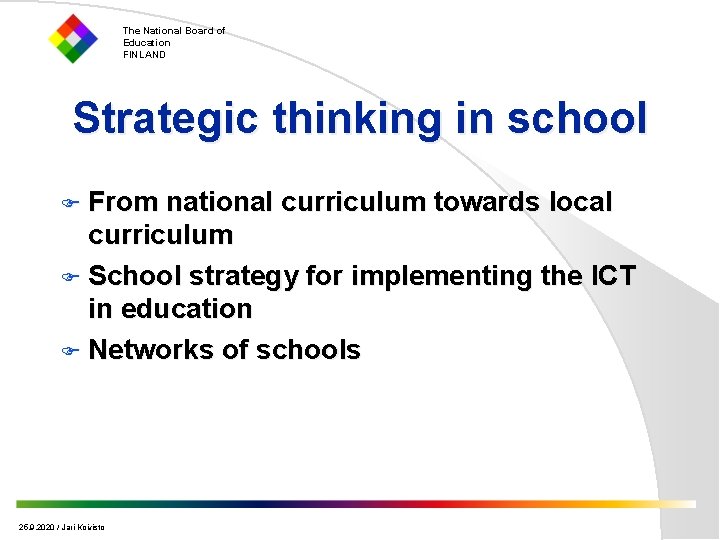 The National Board of Education FINLAND Strategic thinking in school F From national curriculum