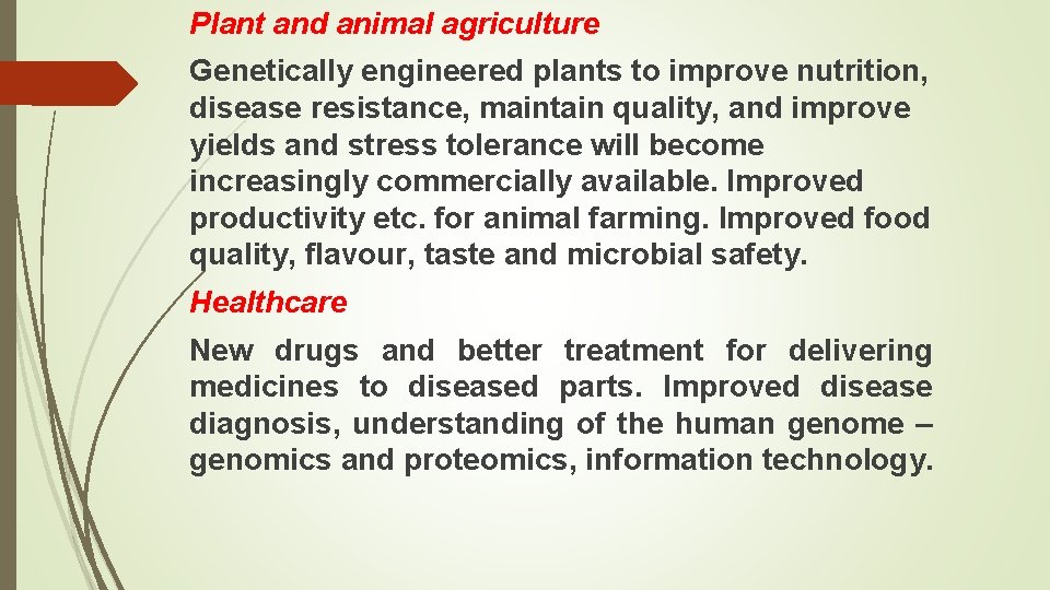 Plant and animal agriculture Genetically engineered plants to improve nutrition, disease resistance, maintain quality,