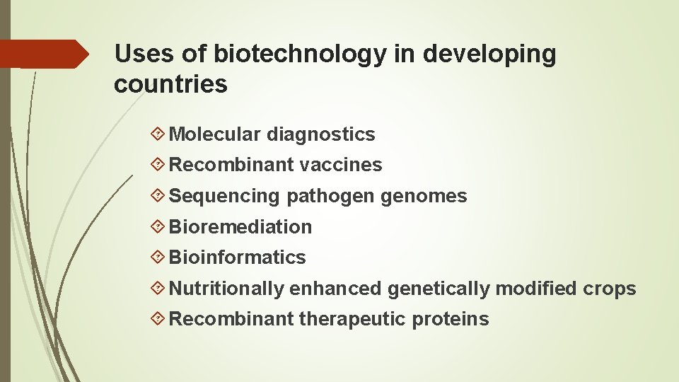 Uses of biotechnology in developing countries Molecular diagnostics Recombinant vaccines Sequencing pathogen genomes Bioremediation