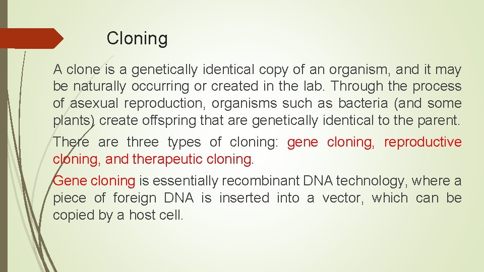 Cloning A clone is a genetically identical copy of an organism, and it may