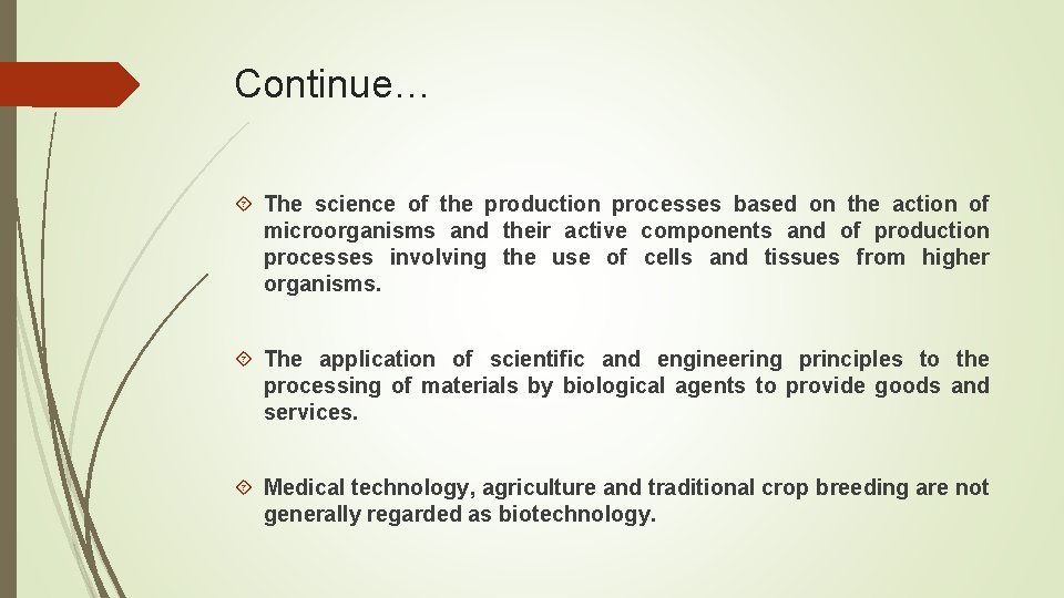 Continue… The science of the production processes based on the action of microorganisms and