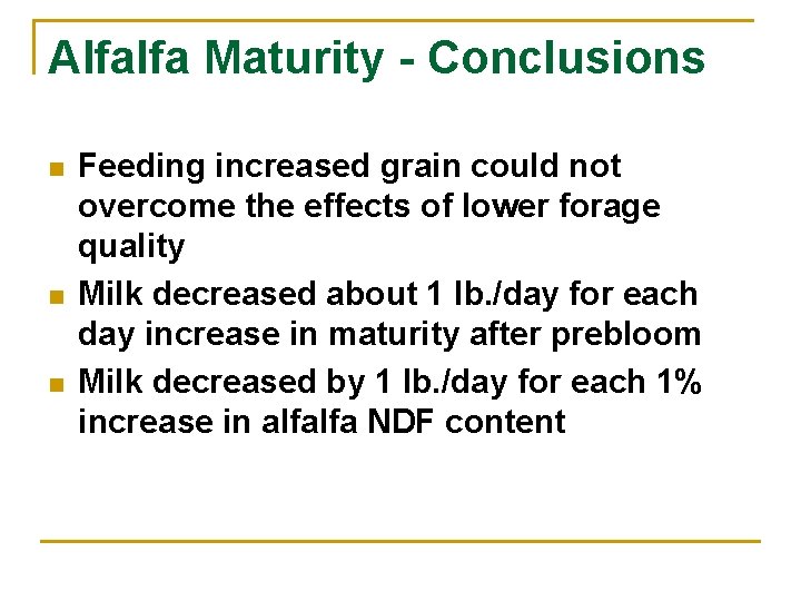 Alfalfa Maturity - Conclusions n n n Feeding increased grain could not overcome the