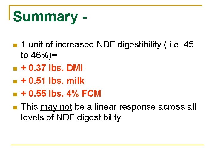 Summary n n n 1 unit of increased NDF digestibility ( i. e. 45