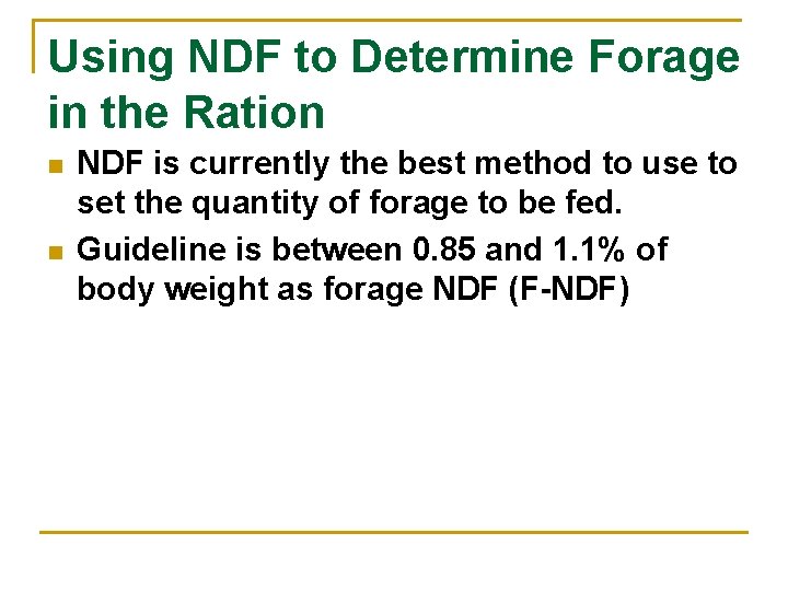 Using NDF to Determine Forage in the Ration n n NDF is currently the