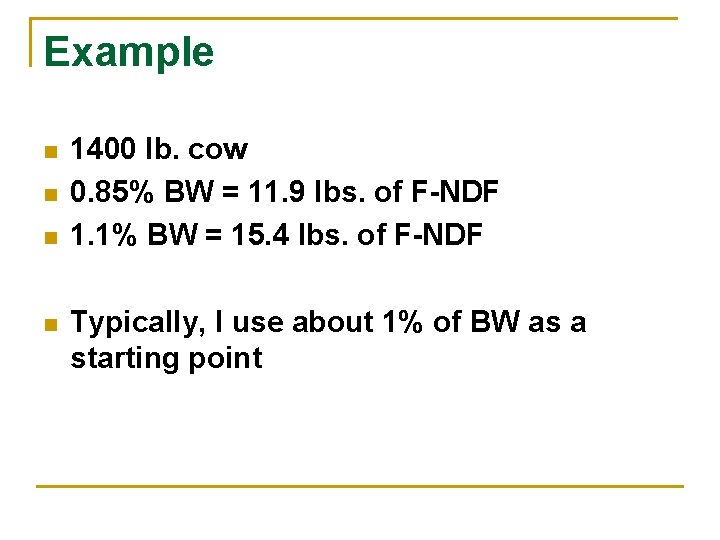 Example n n 1400 lb. cow 0. 85% BW = 11. 9 lbs. of