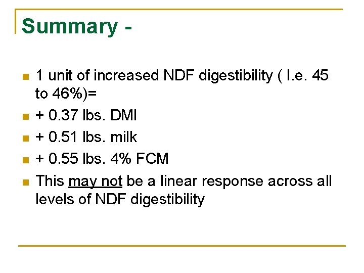 Summary n n n 1 unit of increased NDF digestibility ( I. e. 45