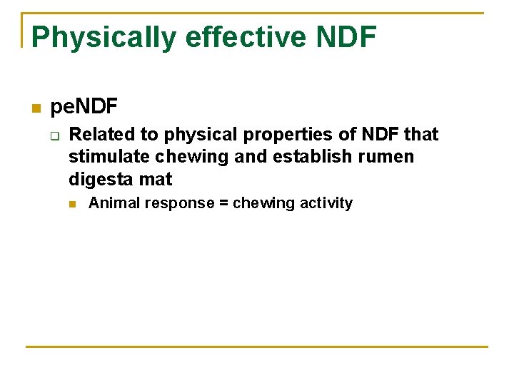 Physically effective NDF n pe. NDF q Related to physical properties of NDF that