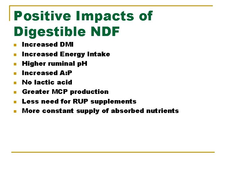 Positive Impacts of Digestible NDF n n n n Increased DMI Increased Energy Intake