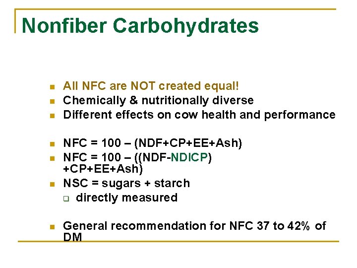 Nonfiber Carbohydrates n n n n All NFC are NOT created equal! Chemically &