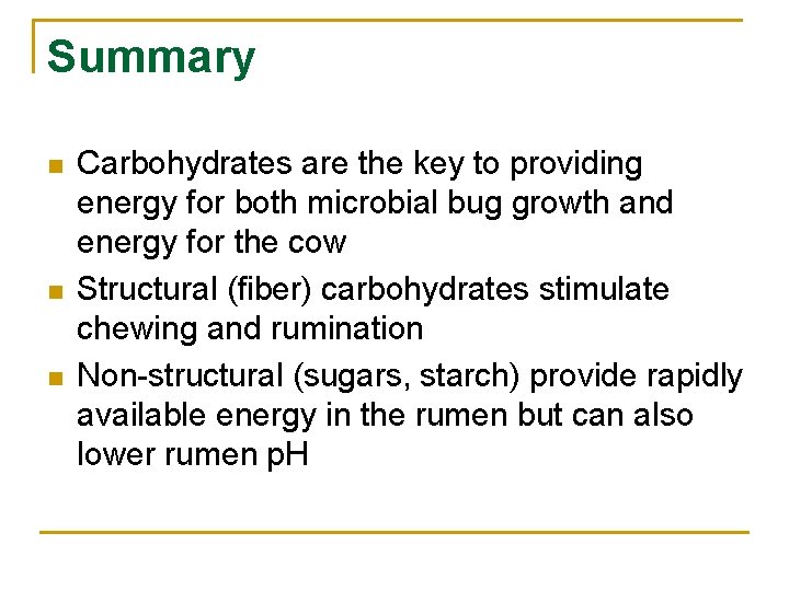 Summary n n n Carbohydrates are the key to providing energy for both microbial