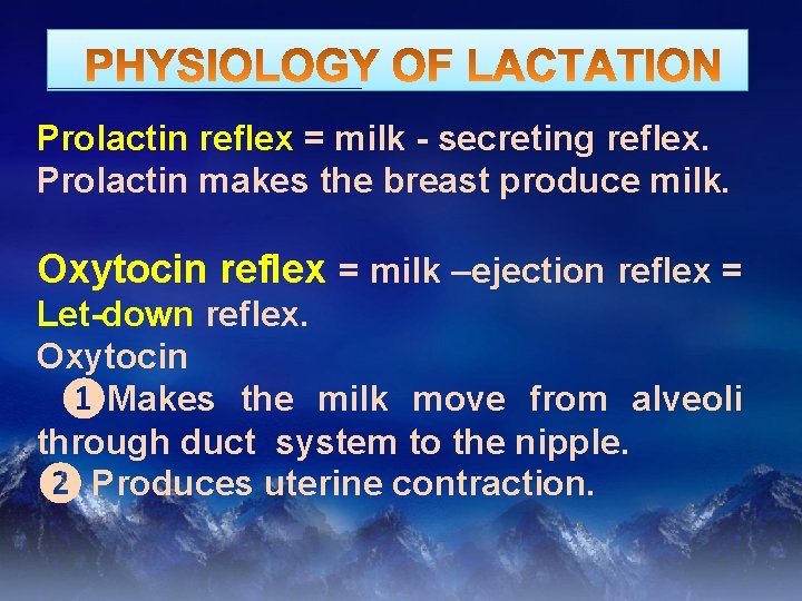 Prolactin reflex = milk - secreting reflex. Prolactin makes the breast produce milk. Oxytocin
