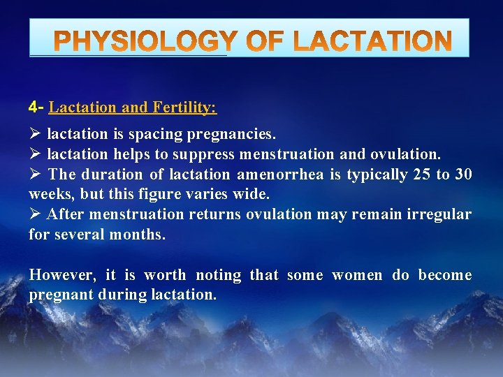 4 - Lactation and Fertility: Ø lactation is spacing pregnancies. Ø lactation helps to