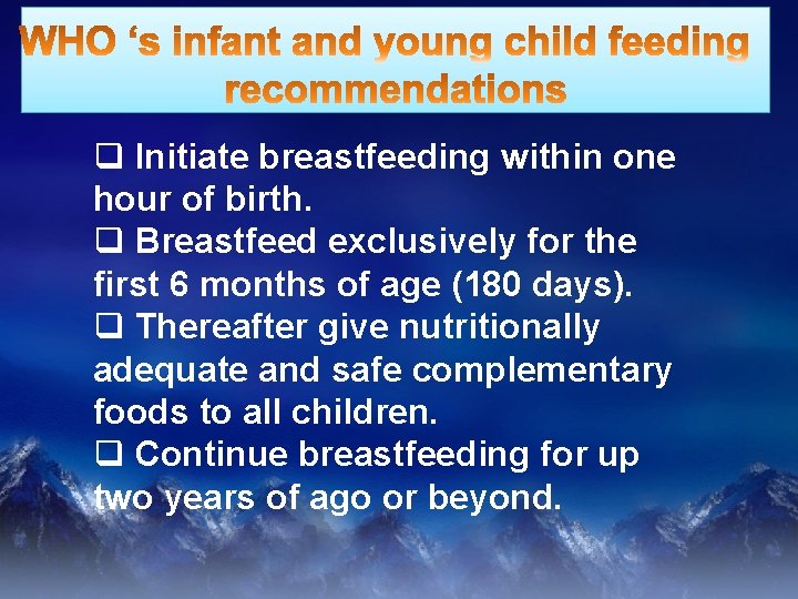 q Initiate breastfeeding within one hour of birth. q Breastfeed exclusively for the first