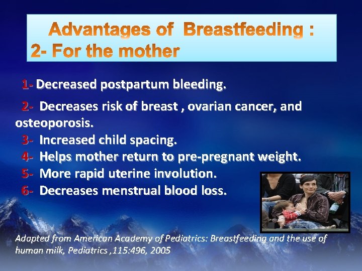 1 - Decreased postpartum bleeding. 2 - Decreases risk of breast , ovarian cancer,