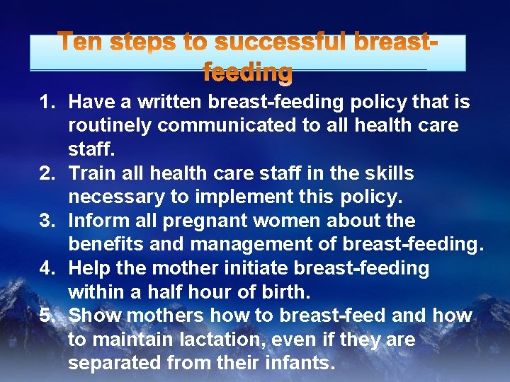 1. Have a written breast-feeding policy that is routinely communicated to all health care