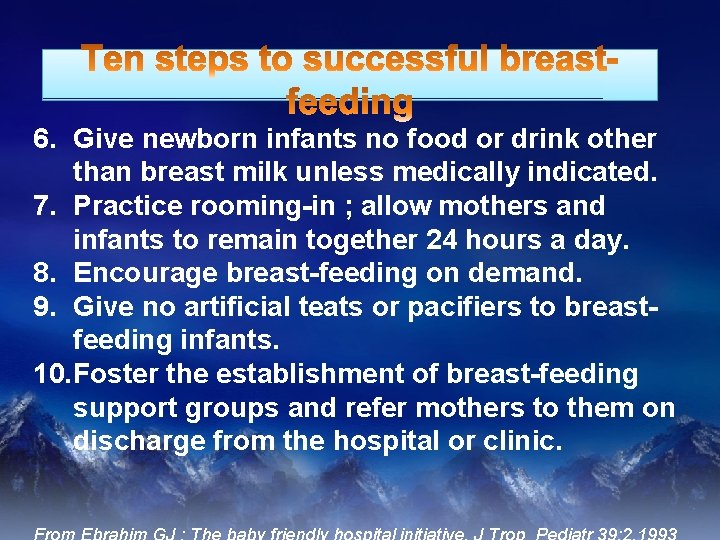 6. Give newborn infants no food or drink other than breast milk unless medically