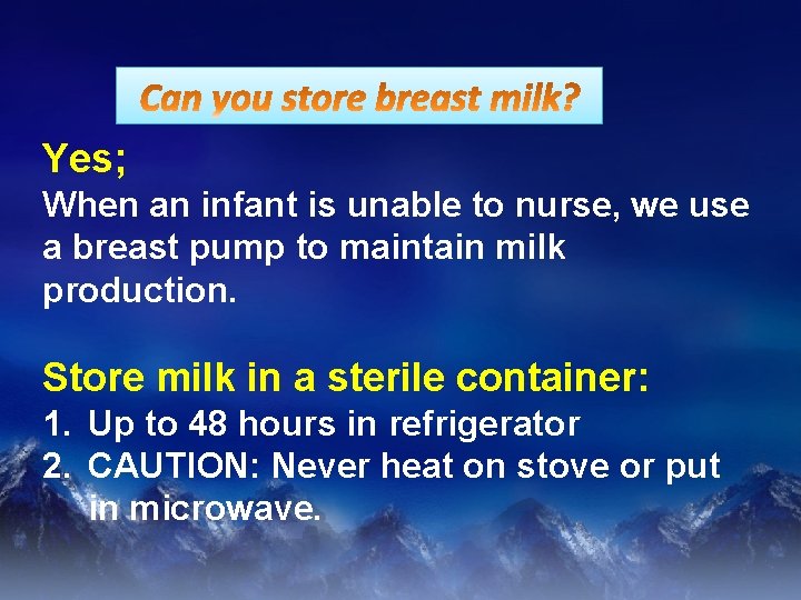 Yes; When an infant is unable to nurse, we use a breast pump to
