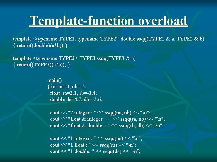 Template-function overload template <typename TYPE 1, typename TYPE 2> double ssqq(TYPE 1 & a,