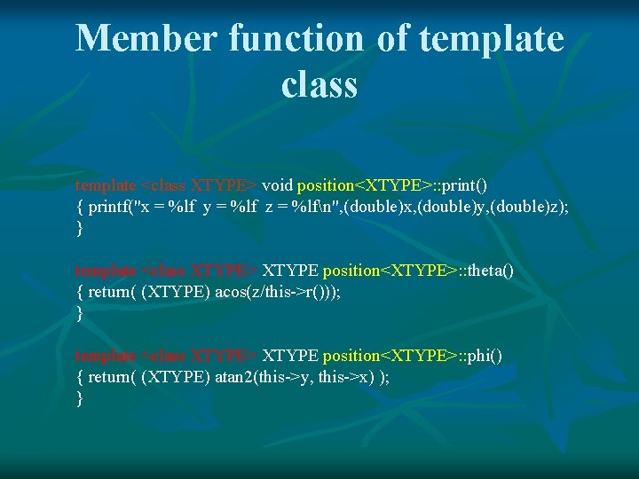 Member function of template class template <class XTYPE> void position<XTYPE>: : print() { printf("x