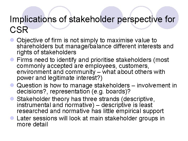Implications of stakeholder perspective for CSR l Objective of firm is not simply to