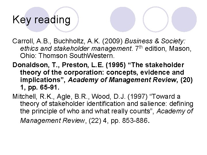 Key reading Carroll, A. B. , Buchholtz, A. K. (2009) Business & Society: ethics
