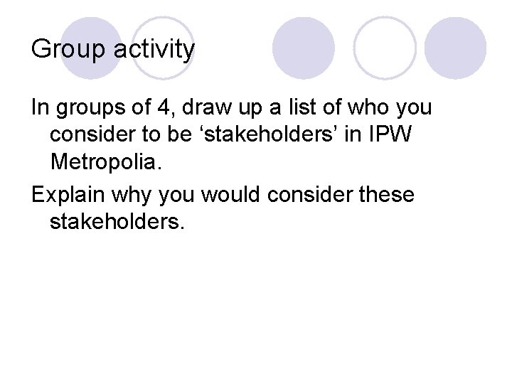 Group activity In groups of 4, draw up a list of who you consider