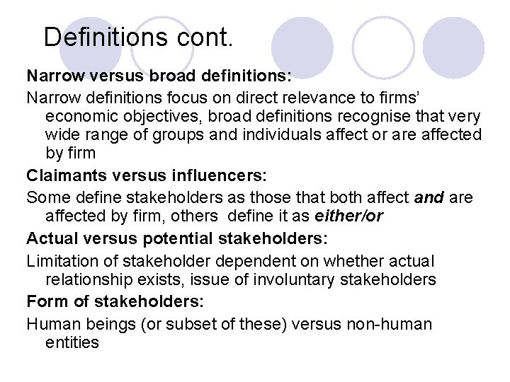 Definitions cont. Narrow versus broad definitions: Narrow definitions focus on direct relevance to firms’