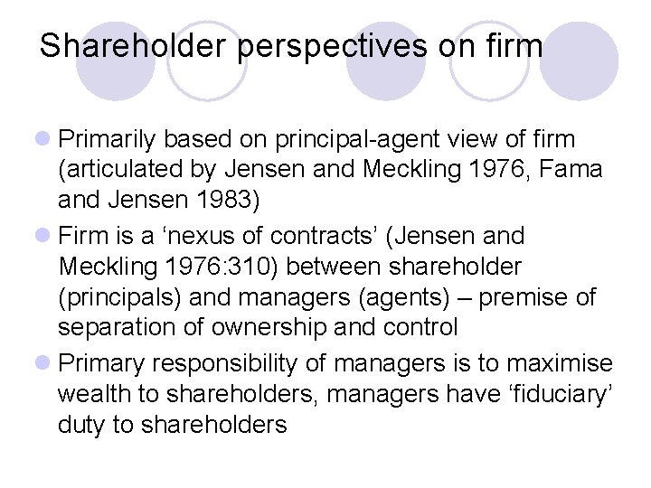 Shareholder perspectives on firm l Primarily based on principal-agent view of firm (articulated by