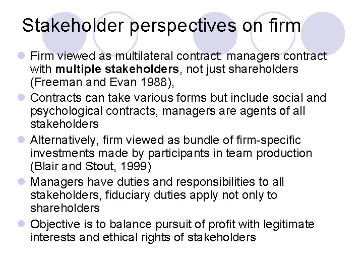 Stakeholder perspectives on firm l Firm viewed as multilateral contract: managers contract with multiple
