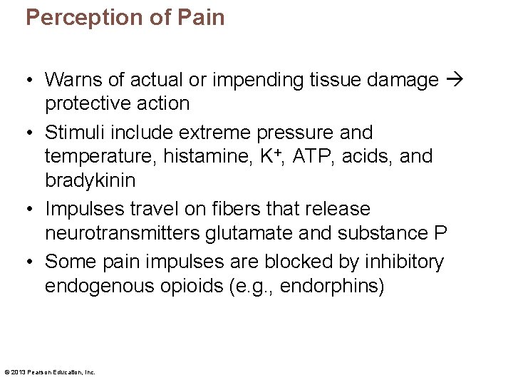 Perception of Pain • Warns of actual or impending tissue damage protective action •