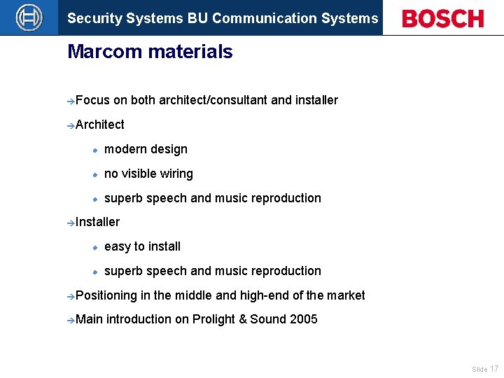 Security Systems BU Communication Systems Marcom materials èFocus on both architect/consultant and installer èArchitect