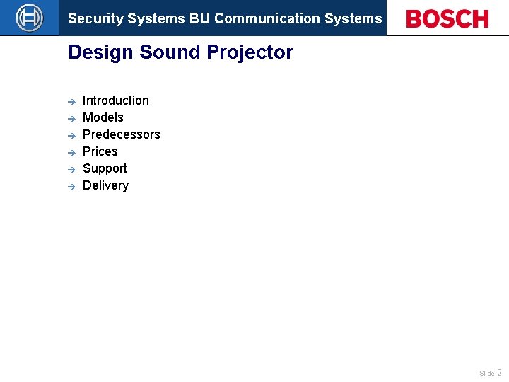 Security Systems BU Communication Systems Design Sound Projector è è è Introduction Models Predecessors