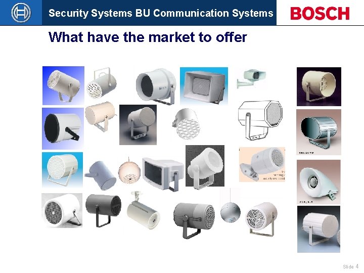 Security Systems BU Communication Systems What have the market to offer Slide 4 