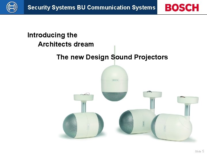 Security Systems BU Communication Systems Introducing the Architects dream The new Design Sound Projectors