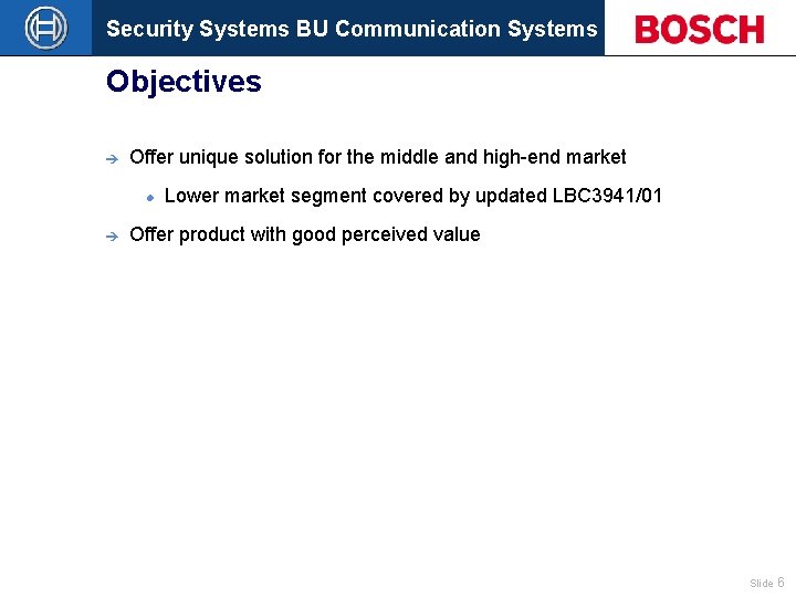 Security Systems BU Communication Systems Objectives è Offer unique solution for the middle and