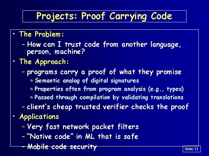 Projects: Proof Carrying Code • The Problem: – How can I trust code from Projects: Proof Carrying Code • The Problem: – How can I trust code from