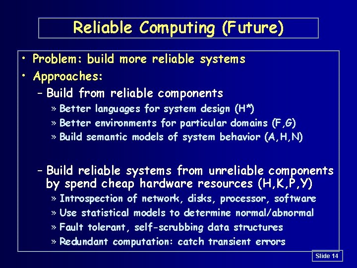 Reliable Computing (Future) • Problem: build more reliable systems • Approaches: – Build from Reliable Computing (Future) • Problem: build more reliable systems • Approaches: – Build from