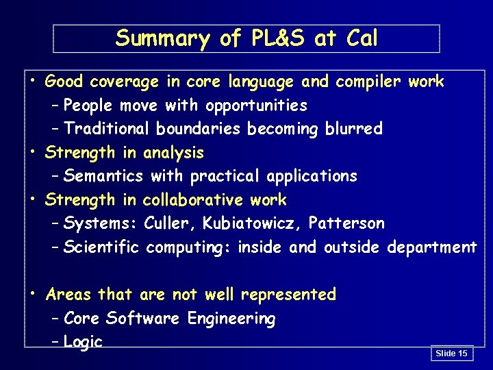 Summary of PL&S at Cal • Good coverage in core language and compiler work Summary of PL&S at Cal • Good coverage in core language and compiler work