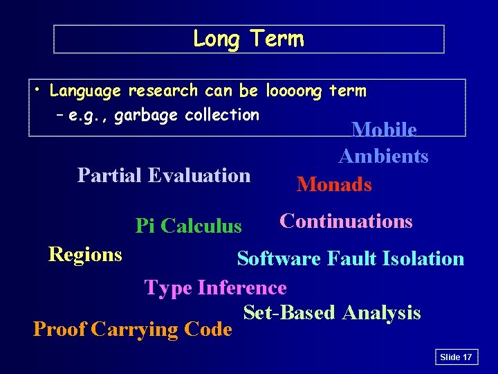 Long Term • Language research can be loooong term – e. g. , garbage Long Term • Language research can be loooong term – e. g. , garbage