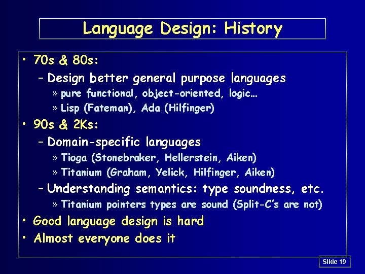 Language Design: History • 70 s & 80 s: – Design better general purpose Language Design: History • 70 s & 80 s: – Design better general purpose