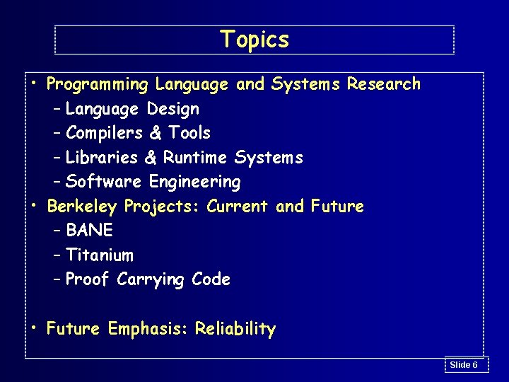 Topics • Programming Language and Systems Research – Language Design – Compilers & Tools Topics • Programming Language and Systems Research – Language Design – Compilers & Tools