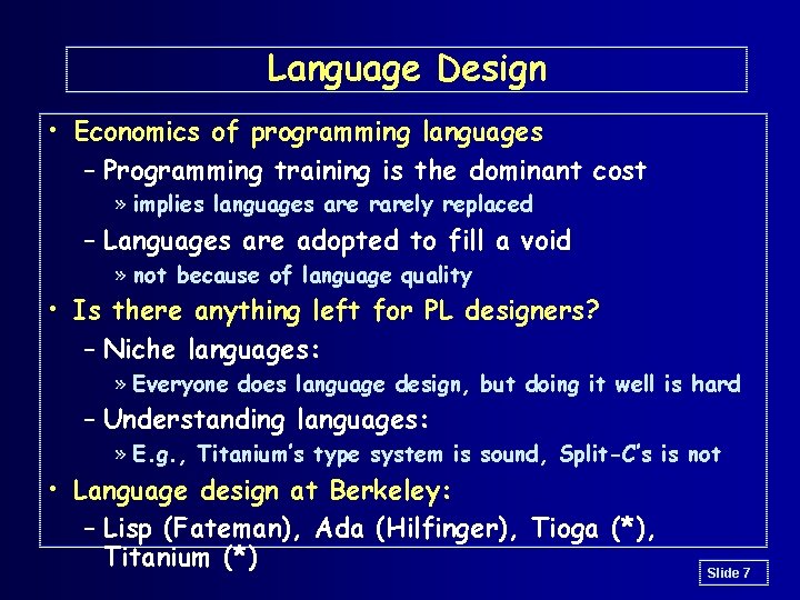 Language Design • Economics of programming languages – Programming training is the dominant cost Language Design • Economics of programming languages – Programming training is the dominant cost