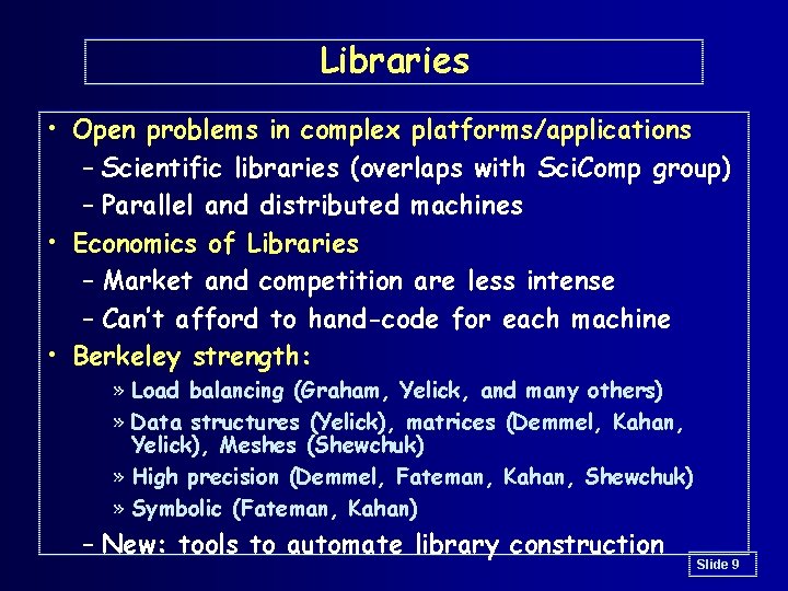 Libraries • Open problems in complex platforms/applications – Scientific libraries (overlaps with Sci. Comp Libraries • Open problems in complex platforms/applications – Scientific libraries (overlaps with Sci. Comp
