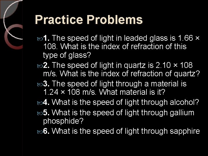Practice Problems 1. The speed of light in leaded glass is 1. 66 ×