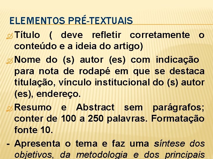 ELEMENTOS PRÉ-TEXTUAIS Título ( deve refletir corretamente o conteúdo e a ideia do artigo)