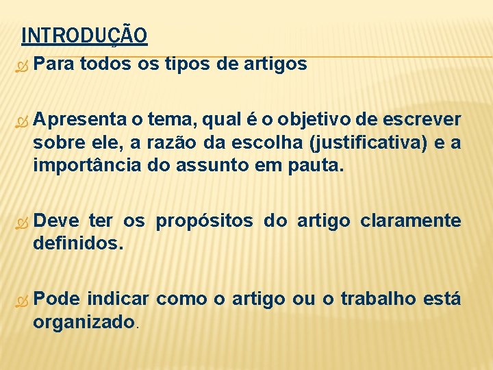 INTRODUÇÃO Para todos os tipos de artigos Apresenta o tema, qual é o objetivo