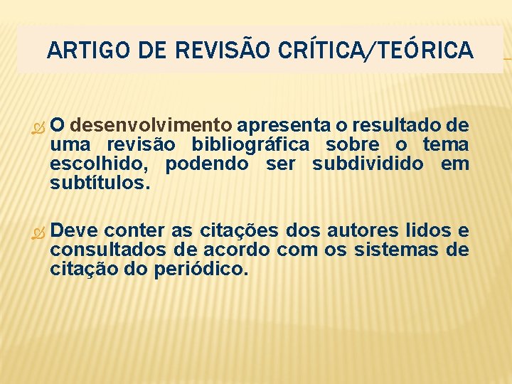 ARTIGO DE REVISÃO CRÍTICA/TEÓRICA O desenvolvimento apresenta o resultado de uma revisão bibliográfica sobre