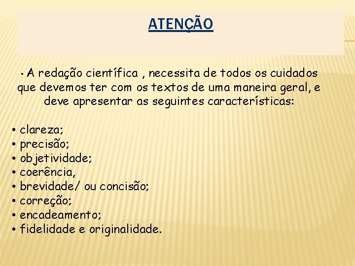 ATENÇÃO • A redação científica , necessita de todos os cuidados que devemos ter