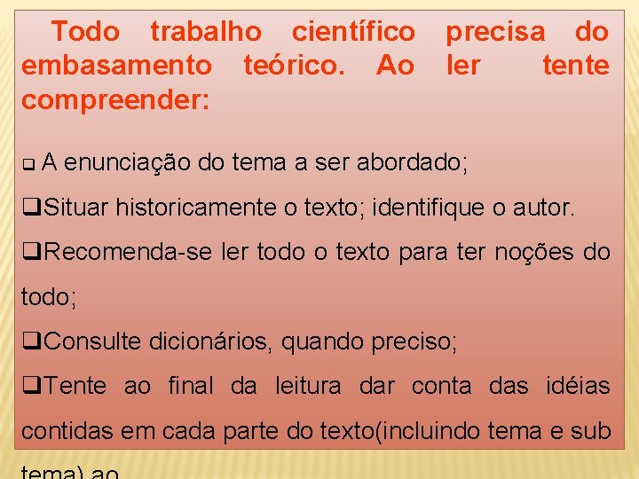  Todo trabalho científico precisa do embasamento teórico. Ao ler tente compreender: q A