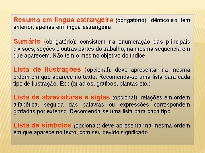 Resumo em língua estrangeira (obrigatório): idêntico ao ítem anterior, apenas em língua estrangeira. Sumário